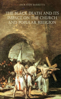 The Black Death and Its Impact on the Church and Popular Religion
