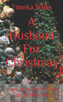 A Husband For Christmas: Have Love Just in Time For the New Year