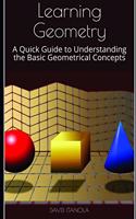 Learning Geometry: A Quick Guide to Understanding the Basic Geometrical Concepts