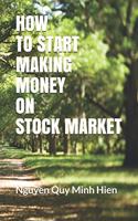 How to Start Making Money on Stock Market