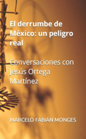 El derrumbe de México: un peligro real: Conversaciones con Jesús Ortega