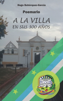 A LA VILLA en sus 300 años
