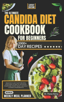Ultimate Candida Diet Cookbook for Beginners: Delicious and Tasty Recipes with Meal Plans To Alleviate Symptoms, Fight Yeast, and Beat Candida Overgrowth