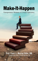 Make It Happen: Entrepreneur Mindset-A Lived Experience