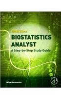 Think Like a Biostatistics Analyst: A Step-By-Step Study Guide