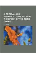 A Critical and Historical Enquiry Into the Origin of the Third Gospel