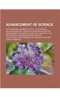 Advancement of Science; The Inaugural Address of Prof. John Tyndall ... Delivered Before the British Association for the Advancement of Science, at Be