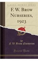 F. W. Brow Nurseries, 1923 (Classic Reprint)