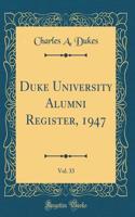 Duke University Alumni Register, 1947, Vol. 33 (Classic Reprint)