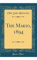 The Makio, 1894 (Classic Reprint)