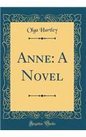 Anne: A Novel (Classic Reprint)
