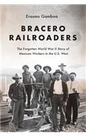 Bracero Railroaders: The Forgotten World War II Story of Mexican Workers in the U.S. West