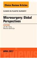 Microsurgery: Global Perspectives, An Issue of Clinics in Plastic Surgery