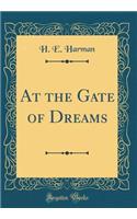 At the Gate of Dreams (Classic Reprint)