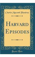 Harvard Episodes (Classic Reprint)