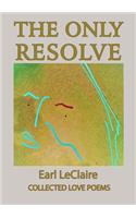 Only Resolve, Collected Love Poems