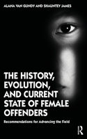 The History, Evolution, and Current State of Female Offenders