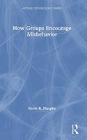 How Groups Encourage Misbehavior