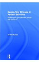 Supporting Change in Autism Services: Bridging the gap between theory and practice