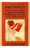 Mastering C++: An Introduction to C++ and Object-Oriented Programming for C and Pascal Programmers
