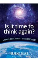 Is It Time to Think Again?