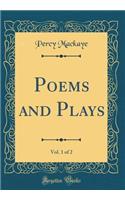 Poems and Plays, Vol. 1 of 2 (Classic Reprint)