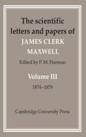 Scientific Letters and Papers of James Clerk Maxwell: Volume 3, 1874-1879