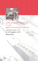 German Music Criticism in the Late Eighteenth Century: Aesthetic Issues in Instrumental Music