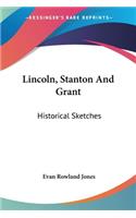 Lincoln, Stanton And Grant