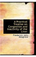 A Practical Treatise on Congestion and Inactivity of the Liver