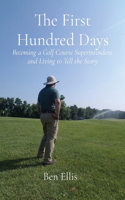 First Hundred Days: Becoming a Golf Course Superintendent and Living to Tell the Story