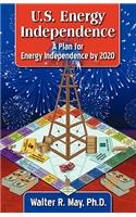 U.S. Energy Independence - A Plan for Energy Independence by 2020