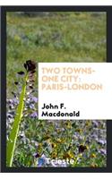 Two Towns--One City: Paris--London