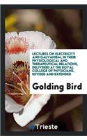 Lectures on Electricity and Galvanism, in Their Physiological and Therapeutical Relations, Delivered at the Royal College of Physicians, Revised and Extended