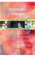 Digitalization Strategies A Complete Guide - 2019 Edition