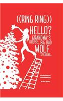 ((Ring Ring)) Hello? Grandms'a House. Big Bad Wolf Speaking.