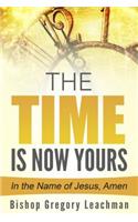 The Time is Now Yours!
