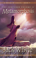 Metamorphosis: A Dream of Eagles Book V, The Sorcerer Volume II