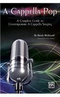 A Cappella Pop: A Complete Guide to Contemporary A Cappella Singing