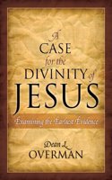 A Case for the Divinity of Jesus: Examining the Earliest Evidence
