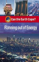 Can the Earth Cope?: Running Out Of Energy