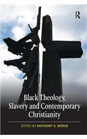 Black Theology, Slavery and Contemporary Christianity