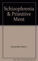 Schizophrenia and Primitive Mental States
