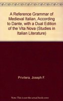 A Reference Grammar of Medieval Italian, According to Dante, with a Dual Edition of the 