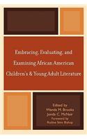 Embracing, Evaluating, and Examining African American Children's and Young Adult Literature