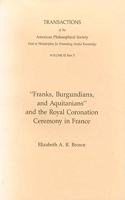 Franks, Burgundians, and Aquitanians and the Royal Coronation Ceremony in France