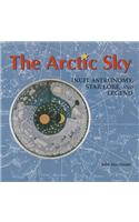 The Arctic Sky: Inuit Astronomy, Star Lore, and Legend