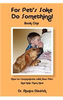 For Pet's Sake, Do Something! Book One