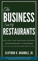 The Business Side of Restaurants: How Intelligent Restaurant Business Entrepreneurs & Investors Can Lead, Win and Make More Money in Life