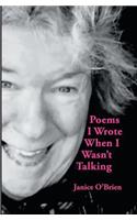Poems I Wrote When I Wasn't Talking
